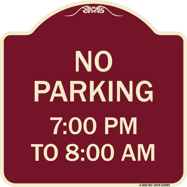 Signmission No Parking 7-00 Pm to 8-00 Am Heavy-Gauge Aluminum Architectural Sign, 18" x 18", BU-1818-23601 A-DES-BU-1818-23601 - main